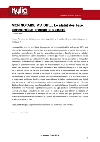 La revue de Presse KYLIA
19
MON NOTAIRE M’A DIT…. Le statut des baux
commerciaux protège le locataire
Le 23/06/2015
Jeanne...