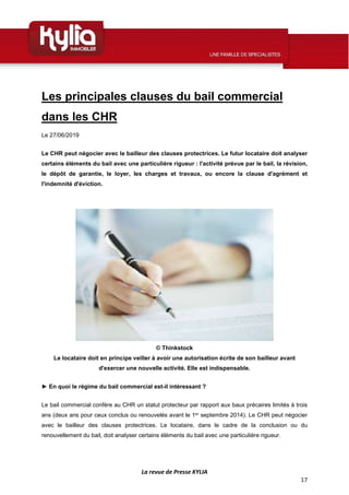 La revue de Presse KYLIA
17
Les principales clauses du bail commercial
dans les CHR
Le 27/06/2019
Le CHR peut négocier ave...