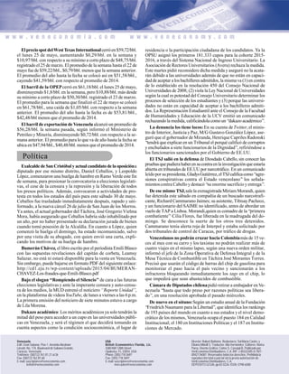 Director: Robert Bottome. Redactores: Sol María Castro, y
Elbano Mibelli S. Traductor: Alix Hernández. Editores: Norka
Parra. Diseño Gráfico: Carlos S. Carvajal B. Publicado por
VenEconomía Distribuidores, C.A. RIF: J-00333305-0 / NIT:
0042176087. Reservados todos los derechos. Prohibida la
reproducción total o parcial sin la previa autorización de
VenEconomía Distribuidores, C.A.
DEPOSITO LEGAL pp 82-0226 ISSN: 0798-6580
Venezuela
Edif. Gran Sabana, Piso 1, Avenida Abraham
Lincoln No. 174, Boulevard de Sabana Grande,
Caracas, Venezuela
Teléfonos: (58212) 761.81.21 al 26
Fax: (58212) 762.81.60
E-mail: suscriptores@veneconomia.com
british@veneconomia.com
USA
British Econometrics Florida, Llc.
4380 NW 128th Street
Opalocka, FL 33054, USA
Phone: (305) 718 3697
Fax: (305) 718 3697
E-mail: suscriptores@veneconomia.com
mercadeo@veneconomia.com
ElpreciospotdelWestTexas Internationalcerróen$59,72/bbl.
el lunes 25 de mayo, aumentando $0,29/bbl. en la semana y
$10,97/bbl. con respecto a su mínimo a corto plazo de $48,75/bbl.
registrado el 25 de marzo. El promedio de la semana hasta el 22 de
mayo fue de $59,22/bbl., $0,79/bbl. menos que la semana anterior.
El promedio del año hasta la fecha se colocó así en $51,58/bbl.,
cayendo $41,59/bbl. con respecto al promedio de 2014.
El barril de la OPEPcerró en $61,18/bbl. el lunes 25 de mayo,
disminuyendo $1,8/bbl. en la semana, pero $10,88/bbl. más desde
su mínimo a corto plazo de $50,30/bbl. registrado el 23 de marzo.
El promedio para la semana que finalizó el 22 de mayo se colocó
en $61,78/bbl., una caída de $1,05/bbl. con respecto a la semana
anterior. El promedio del año hasta la fecha es de $53,81/bbl.,
$42,48/bbl menos que el promedio de 2014.
El barril de exportación de Venezuelaalcanzó un promedio de
$56,28/bbl. la semana pasada, según informó el Ministerio de
Petróleo y Minería, disminuyendo $0,72/bbl. con respecto a la se-
mana anterior. El promedio para lo que va de año hasta la fecha se
ubica en $47,94/bbl., $40,48/bbl. menos que el promedio de 2014.
Política
ExalcaldedeSanCristóbalyactualcandidatodelaoposicióna
diputado por ese mismo distrito, Daniel Ceballos, y Leopoldo
López, comenzaron una huelga de hambre en Ramo Verde este fin
de semana, para presionar la convocatoria a elecciones legislati-
vas, el cese de la censura y la represión y la liberación de todos
los presos políticos. Además, convocaron a actividades de pro-
testa en todos los estados del país para este sábado 30 de mayo.
Ceballos fue trasladado inmediatamente después, rapado y uni-
formado, a la nueva cárcel 26 de julio de San Juan de los Morros.
Ya antes, el actual gobernador del Táchira, José Gregorio Vielma
Mora, había asegurado que Ceballos habría sido inhabilitado por
un año, por no haber presentado su declaración jurada de bienes
cuando tomó posesión de la Alcaldía. En cuanto a López, quien
comenzó la huelga el domingo, ha estado incomunicado, salvo
por una visita de su abogado, con quien envió una carta, expli-
cando los motivos de su huelga de hambre.
Bumerán Chávez,el libro escrito por el periodista Emili Blasco
con las supuestas revelaciones del capitán de corbeta, Leamsy
Salazar, no está ni estará disponible para la venta en Venezuela.
Sin embargo, puede bajarse en formato PDF del siguiente enlace:
http://cd1.eju.tv/wp-content/uploads/2015/04/BUMERAN-
CHAVEZ-Los-fraudes-que-Emili-Blasco.pdf
Bajo el slogan “Rompiendo el Silencio” de cara a las futuras
elecciones legislativas y ante la imperante censura y auto-censu-
ra de los medios, la MUD estrenó el noticiero“Reporte Unidad”,
en la plataforma de videosYouTube, de lunes a viernes a las 6 p.m.
La primera emisión del noticiero de siete minutos estuvo a cargo
de Lila Morena.
Dakazo académico: Los méritos académicos ya solo tendrán la
mitad del peso para acceder a un cupo en las universidades públi-
cas en Venezuela, y será el régimen el que decidirá tomando en
cuenta aspectos como la condición socioeconómica, el lugar de
residencia o la participación ciudadana de los candidatos. Ya la
OPSU asignó los primeros 181.333 cupos para la cohorte 2015-
2016, a través del Sistema Nacional de Ingreso Universitario. La
Asociación de Rectores Universitarios (Averu) rechaza la medida.
Este martes pidió reconsidere dicha medida y aseguró no la acata-
rán debido a las universidades además de que no están en capaci-
daddeaceptaralosbachilleresadmitidos,lamismava(1)encontra
de lo establecido en la resolución 450 del Consejo Nacional de
Universidades de 2008; (2) viola la Ley Nacional de Universidades
según la cual es potestad del Consejo Universitario determinar los
procesos de selección de los estudiantes y (3) porque las universi-
dades no están en capacidad de aceptar a los bachilleres admiti-
dos. La Representación Estudiantil ante el Consejo de la Facultad
de Humanidades y Educación de la UCV emitió un comunicado
rechazando la medida, calificándola como un “dakazoacadémico”.
La denuncia los tiene locos:En su cuenta deTwitter, el minis-
tro de Interior, Justicia y Paz, M/G Gustavo González López, ase-
guró que el gobernador de Miranda, Henrique Capriles Radonski
“tendrá que explicar en un Tribunal el porqué calificó de corruptos
y enchufados a siete funcionarios de la Dignidad”, refiriéndose a
los funcionarios sancionados por el Gobierno de EE.UU.
El TSJ salió en la defensa de Diosdado Cabello, sin conocer las
pruebasquepudierahaberensucontraenlainvestigaciónqueestaría
abierta en tribunales de EE.UU por narcotráfico. En un comunicado
leídoporsupresidenta,GladysGutiérrez,elTSJcalificacomo“agre-
siones conspirativas contra el Estado venezolano” los señala-
mientoscontra Cabello y destacó “su enorme sacrificio y entrega”.
De ese mismo TSJ,salelaexmagistradaMiriamMorandi,quien
fue detenida este sábado en compañía de un buscado narcotrafi-
cante, Richard Cammarano Jaimes; su asistente, Tibisay Pacheco,
y un funcionario del SAIME no identificado, antes de abordar un
vuelo de TAP a Lisboa. Morandi,quien es comadre de la “primera
combatiente” Cilia Flores, fue liberada en la madrugada del do-
mingo. Se desconoce la suerte de los otros tres detenidos.
Cammarano tenía alerta roja de Interpol y estaba solicitado por
dos tribunales de control de Caracas, por tráfico de drogas.
Venezolanos no podrán cruzar hacia Colombiamás de 15 ve-
ces al mes con su carro y los taxistas no podrán realizar más de
cuatro viajes en el mismo lapso, según una nueva orden militar,
informó el jefe de la Zona Operativa de Defensa Integral y de la
Mesa Técnica de Combustible en Táchira José Morantes Torres.
Precisó que usarán el código de barras del chip de gasolina para
monitorear el paso hacia el país vecino y sancionarán a los
infractores bloqueando inmediatamente los tags en el chip, lo
que impedirá que sean abastecidos de combustible.
Cámara de Diputados chilenapidió retirar a embajador en Ve-
nezuela “hasta que todo preso por razones políticas sea libera-
do”, en una resolución aprobada el pasado miércoles.
De nuevo en el sótano:Según un estudio anual de la Fundación
“Friedrich Naumann para la Libertad”, que identifica los rankings
de 193 países del mundo en cuanto a sus estados y el nivel demo-
crático de los mismos, Venezuela ocupa el puesto 184 en Calidad
Institucional; el 180 en Instituciones Políticas y el 187 en Institu-
ciones de Mercado.
 