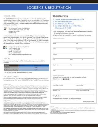 LOGISTICS & REGISTRATION

     VENUE & HOTEL                                                                                                                        REGISTRATION
     The 2009 STEM Workforce Development Conference will be hosted at The Perfor-
                                                                                                                                          1. ONLINE at www.PerformanceWeb.org/STEM
     mance Institute’s Training Center in Arlington, VA, just one block east of the Courthouse
     stop on the Orange Line of the D.C. Metro. A public parking garage is located inside                                                 2. VIA FAX to 866-234-0680
     of the building for $10/day. Continental breakfast and refreshments will be provided                                                 3. VIA PHONE to 877-992-9521
     for delegates on each day.
                                                                                                                                          4. VIA MAIL to 805 15th Street NW, 3rd Floor,
                   The Performance Institute Training Center                                                                                 Washington, D.C. 20005
                   1515 North Courthouse Rd., Suite 600
                   Arlington, VA 22201                                                                                                          Yes! Register me for The 2009 STEM Workforce Development Conference.
                   703-894-0481                                                                                                                   Add the Post-Conference Workshop
                                                                                                                                                Please call me. I am interested in a special group discount for my team
     A limited number of rooms have been reserved at the Arlington Rosslyn Courtyard by
     Marriott at the prevailing rate of $233.00 until October 4, 2009. This rate is based on the
     Government Per Diem and is subject to change. Please call the hotel directly and reference
                                                                                                                                          Delegate Information
     code “STEM” when making reservations to get the discounted rate. The hotel is conveniently
     located three blocks from the Rosslyn Metro station. Please ask the hotel about a complimen-
     tary shuttle that is also available for your convenience.                                                                            Name                                                          Title


                   Arlington Rosslyn Courtyard by Marriott
                   1533 Clarendon Blvd.                                                                                                   Ofﬁce                                                         Organization
                   Arlington, VA 22209
                   Phone: 703-528-2222
                   Phone: 1-800-321-2211
                   http://www.CourtyardArlingtonRosslyn.com                                                                               Address



     TUITION                                                                                                                              City                                           State                          Zip
     The tuition rate for attending the STEM Workforce Development Summit 2009 is
     as follows:

                                                                                                                                          Telephone                                      Fax
       Offerings                                 Early Bird                                 Regular Rate
       Conference                                ––                                         $799
       Post-Conference Workshop                  ––                                         $399                                          Email
     * For the Early Bird Rate, Register by August 24, 2009

                                                                                                                                          Payment Information
     GROUP DISCOUNTS                                                                                                                            Training Form/Purchase Order                Check (accepted by mail only)
     For more information on group discounts for The 2009 STEM Workforce Development Con-                                                       Credit Card
     ference please contact Dave Yerks at 858-866-9381 or Dave.Yerks@PerformanceInstitute.org.


     Cancellation Policy
                                                                                                                                          Credit Card Number                                            Expiration Date
     For live events: The Performance Institute will provide a full refund less $399 administration fee for cancellations four
     weeks before the event. If cancellation occurs within two weeks prior to conference start date, no refund will be
     issued. Registrants who fail to attend and do not cancel prior to the event will be charged the entire registration fee.

     For webinars: The Performance Institute will provide a full refund less $50 administrative fee for cancellations four
                                                                                                                                          Name on Card                                                  3 Digit Card veriﬁcation #
     weeks before the event. If cancellation occurs within two weeks prior to conference start date, no refund will be issued.
     Registrants who fail to attend and do not cancel prior to the meeting will be charged the entire registration fee.

     All the cancellation requests need to be made online Your conﬁrmation email contains links to modify or cancel
     registrations. Please note that the cancellation is not ﬁnal until you receive a written conﬁrmation.
                                                                                                                                          Billing Zip Code
     Payment must be secured prior to the conference. If payment is not received by the conference start date, a method of
     payment must be presented at the time of registration in order to guarantee your participation at the event.                         Please make checks payable to: The Performance Institute
     Quality Assurance
     The Performance Institute strives to provide you with the most productive and effective educational experience
                                                                                                                                                                                                                            Priority Code: S272-WEB
     possible. If after completing the course you feel there is some way we can improve, please write your comments on
     the evaluation form provided upon your arrival. Should you feel dissatisﬁed with your learning experience and wish to
     request a credit or refund, please submit it in writing no later than 10 business days after the end of the training to:
     The Performance Institute: Corporate Headquarters, 805 15th Street NW, 3rd Floor, Washington, D.C. 20005                       Discounts
     Note: As speakers are conﬁrmed six months before the event, some speaker changes or topic changes may occur in the             • All ‘Early Bird’ Discounts must require payment at time of registration and before the cut-off date in order to receive
     program. The Performance Institute is not responsible for speaker changes, but will work to ensure a comparable speaker          any discount.
     is located to participate in the program.                                                                                      • Any discounts offered whether by The Performance Institute (including team discounts) must also require payment at
                                                                                                                                      the time of registration.
     If for any reason The Performance Institute decides to cancel this conference, The Performance Institute accepts no            • All discount offers cannot be combined with any other offer.
     responsibility for covering airfare, hotel or other costs incurred by registrants, including delegates, sponsors and guests.   • Discounts cannot be applied retroactively




88                     www.PerformanceWeb.org/STEM
 