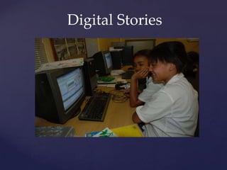 Digital  Stories	
 