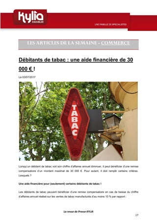 La revue de Presse KYLIA
17
LES ARTICLES DE LA SEMAINE - COMMERCE
Débitants de tabac : une aide financière de 30
000 € !
L...