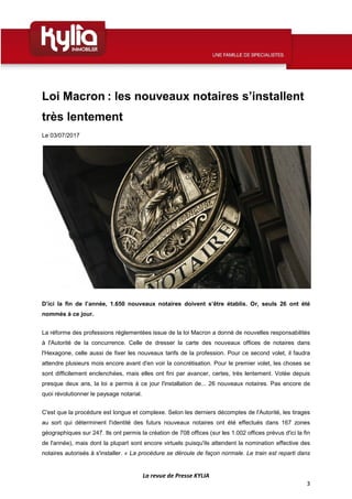 La revue de Presse KYLIA
3
Loi Macron : les nouveaux notaires s’installent
très lentement
Le 03/07/2017
D’ici la fin de l’...