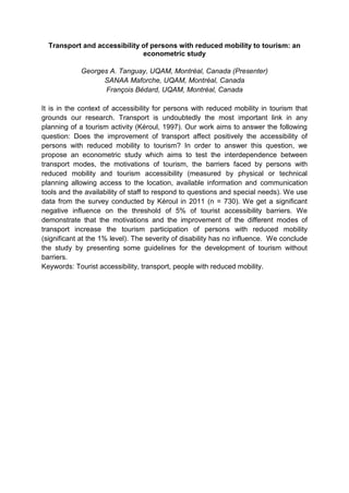 Transport and accessibility of persons with reduced mobility to tourism: an
econometric study
Georges A. Tanguay, UQAM, Mo...