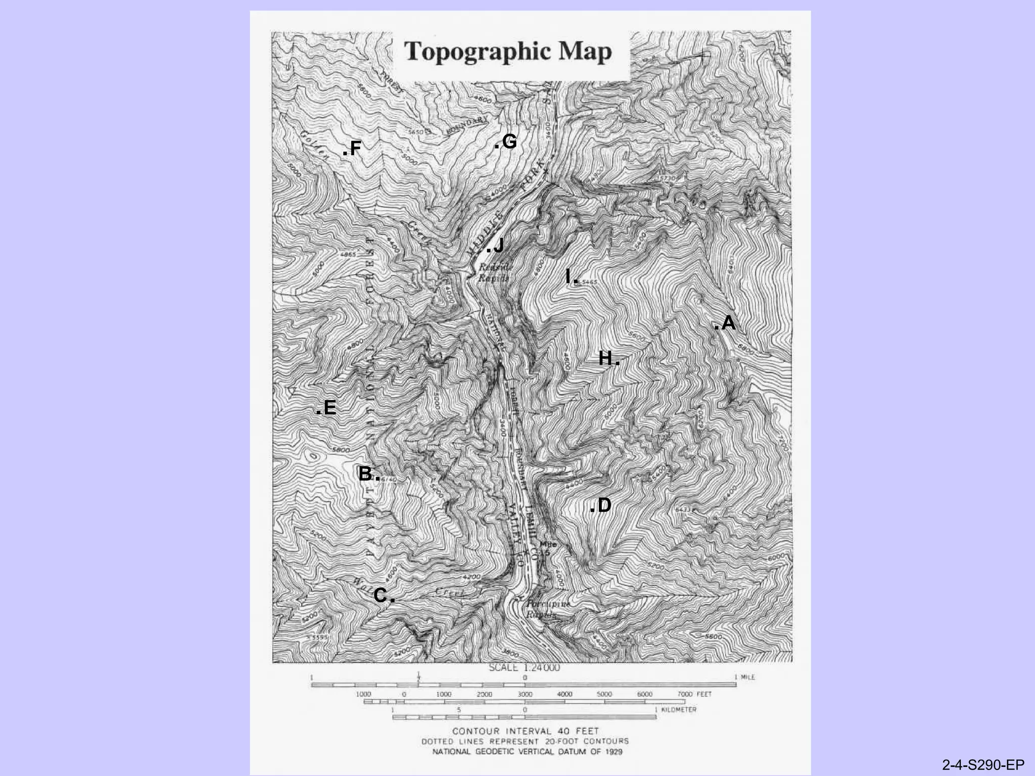 2-4-S290-EPUnit 2 Topographic Influences on Wildland Fire Behavior
.A
B.
C.
.D
.E
.F .G
H.
I.
.J
2-4-S290-EP
 
