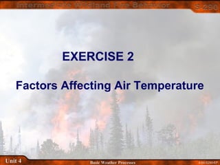 4-64-S290-EPUnit 4 Basic Weather Processes
EXERCISE 2
Factors Affecting Air Temperature
 