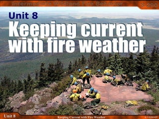 8-1-S290-EPUnit 8 Keeping Current with Fire Weather
Unit 8
 