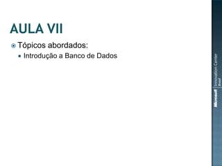  Tópicos   abordados:
    Introdução a Banco de Dados
 