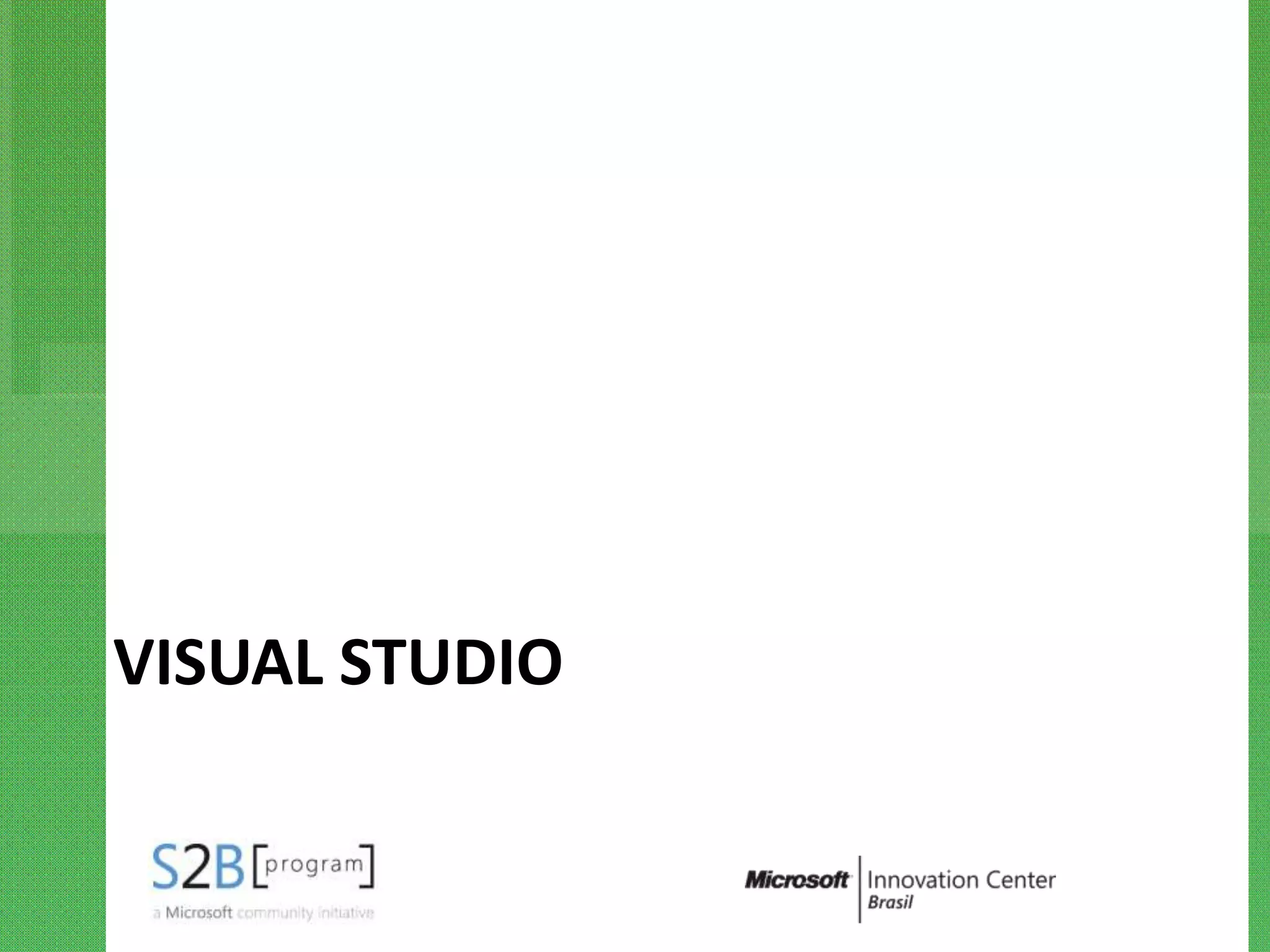 VISUAL STUDIO
 