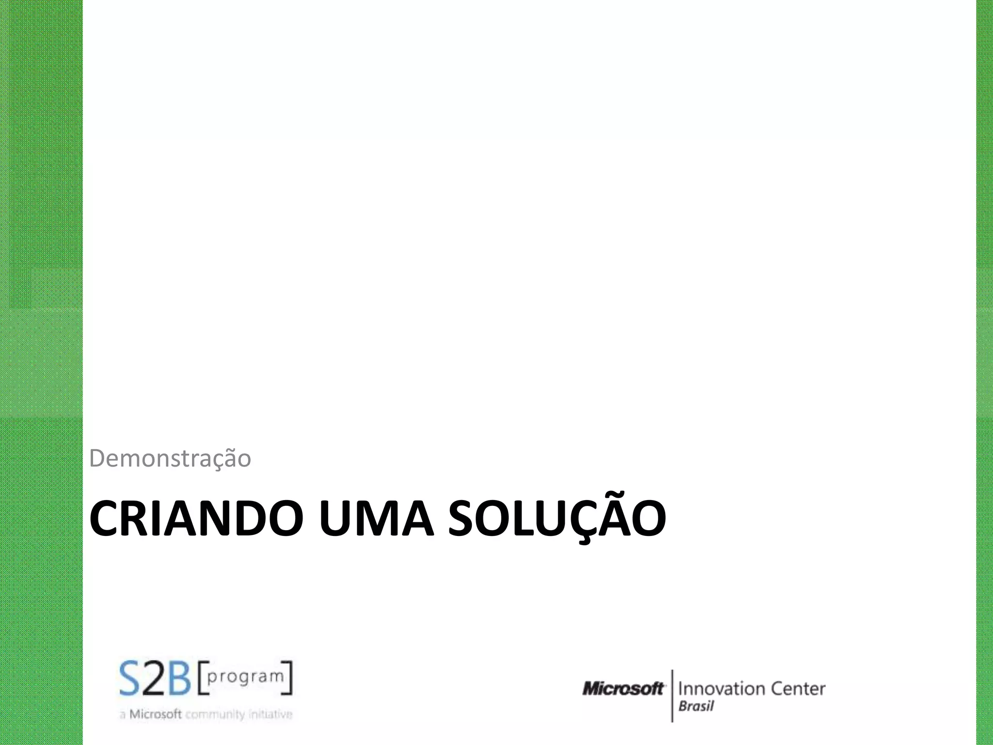 Demonstração

CRIANDO UMA SOLUÇÃO
 