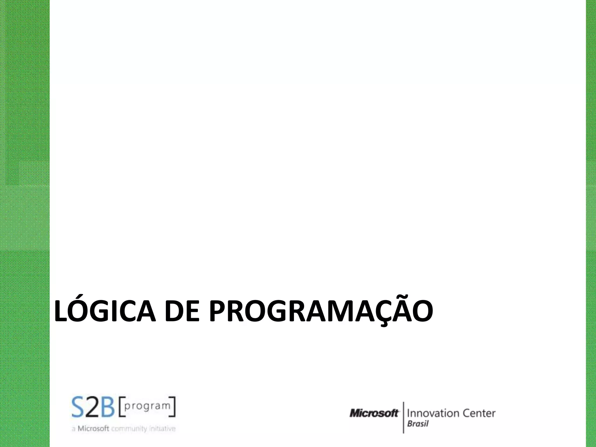 LÓGICA DE PROGRAMAÇÃO
 
