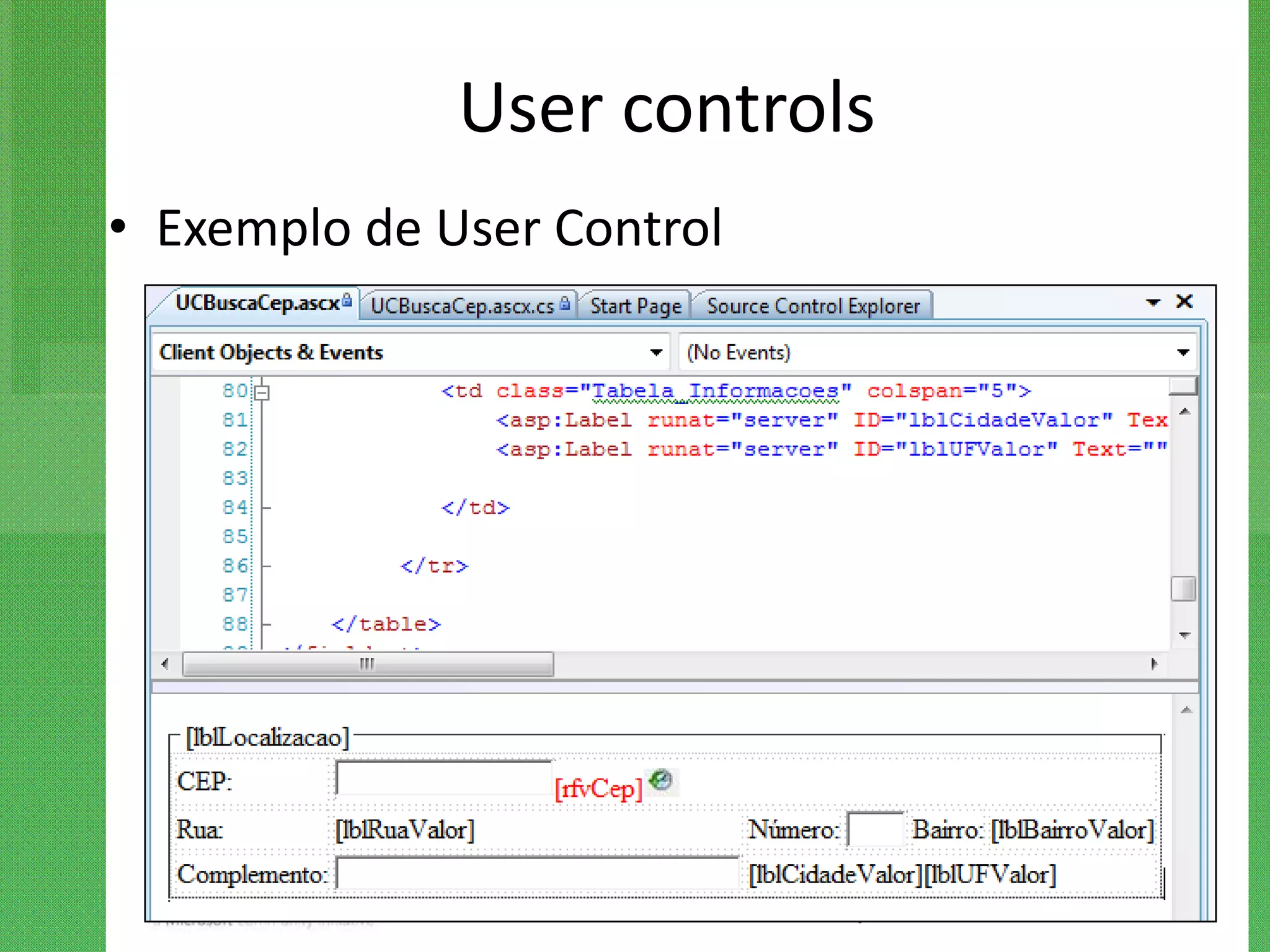 User controls
• Exemplo de User Control
 