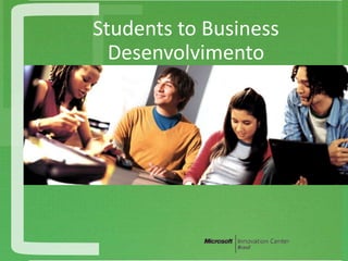 Students to Business
  Desenvolvimento
 