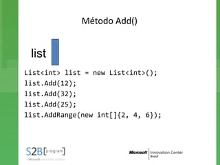 Método Add()


 list
List<int> list = new List<int>();
list.Add(12);
list.Add(32);
list.Add(25);
list.AddRange(new int[]{2, 4, 6});
 