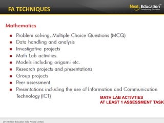 2013 © Next Education India Private Limited.
FA TECHNIQUES
MATH LAB ACTIVTIES
AT LEAST 1 ASSESSMENT TASK
 