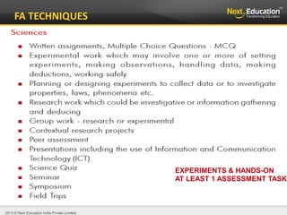 2013 © Next Education India Private Limited.
FA TECHNIQUES
EXPERIMENTS & HANDS-ON
AT LEAST 1 ASSESSMENT TASK
 