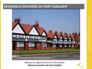 LARÉVOLUTIONINDUSTRIELLE
MAISONS D’OUVRIERS DE PORT SUNLIGHT
Maisons en alignement d’une cité ouvrière
Maisons d’ouvriers de Port Sunlight
 