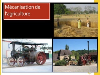 LARÉVOLUTIONINDUSTRIELLE
MÉCANISATION DU TRAVAIL AGRICOLE
 