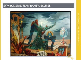 LARÉVOLUTIONINDUSTRIELLE
SYMBOLISME, JEAN RANSY, ECLIPSE
 