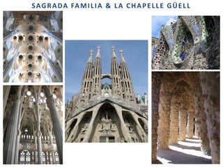 31
SAGRADA FAMILIA & LA CHAPELLE GÜELL
 