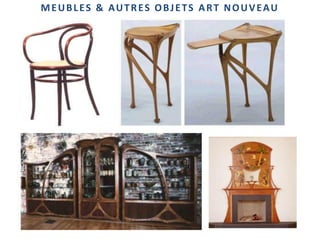 MEUBLES & AUTRES OBJETS ART NOUVEAU
 