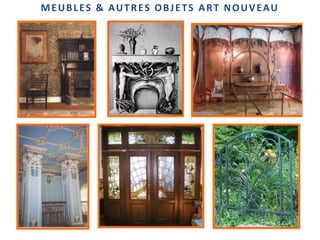 MEUBLES & AUTRES OBJETS ART NOUVEAU
 