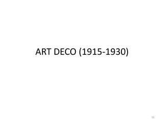 ART DECO (1915-1930)
59
 