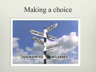 Making a choice
 