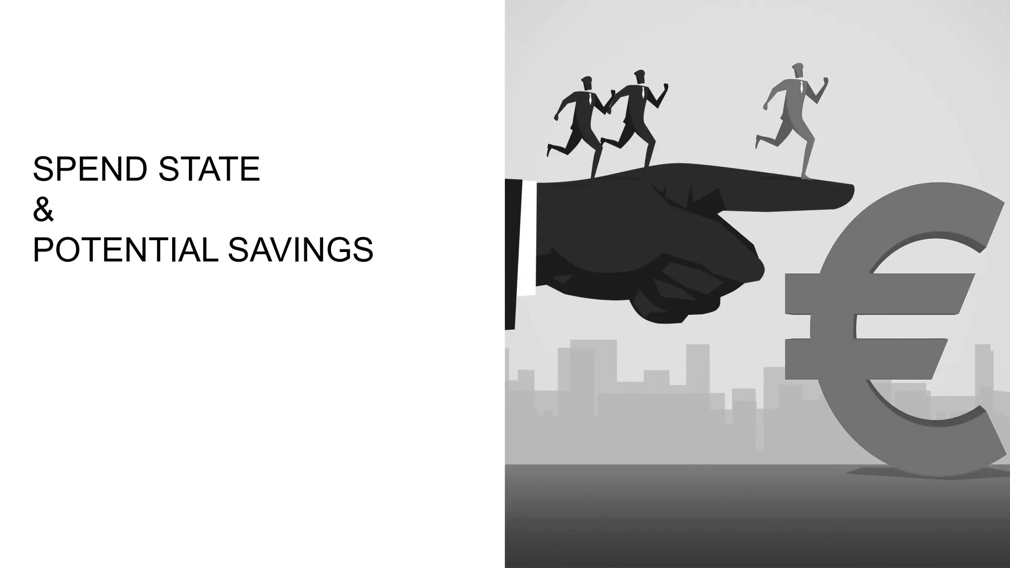 8
SPEND STATE
&
POTENTIAL SAVINGS
 