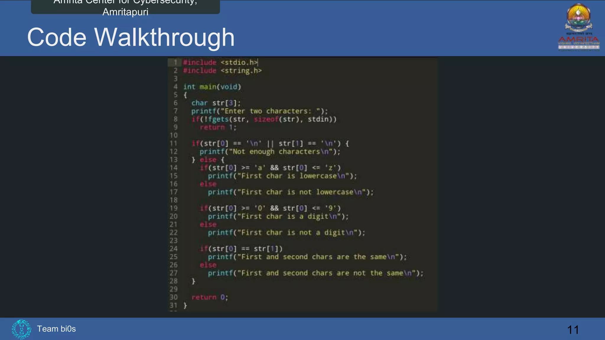 Team bi0s
Amrita Center for Cybersecurity,
Amritapuri
Code Walkthrough
11
 