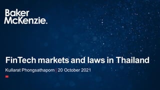 Kullarat Phongsathaporn | 20 October 2021
FinTech markets and laws in Thailand
 