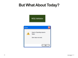 17
But What About Today?
MQLValidator
 