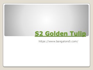 S2 Golden Tulip
https://www.bangalore5.com/
 