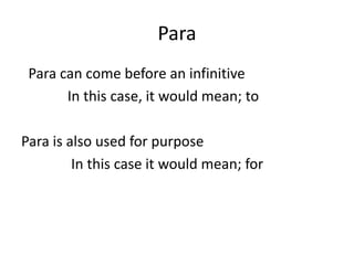 Para
 Para can come before an infinitive
       In this case, it would mean; to

Para is also used for purpose
         In this case it would mean; for
 