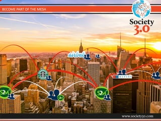 BECOME	
  PART	
  OF	
  THE	
  MESH
 