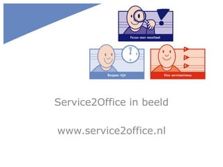 Service2Office in beeld
www.service2office.nl
 