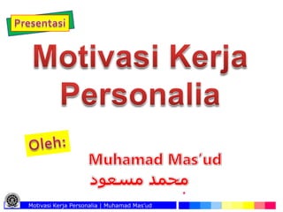Motivasi Kerja Personalia | Muhamad Mas’ud
 