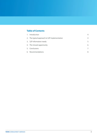 3
Table of Contents
1. Introduction 4
2. The typical approach to S2P implementation 4
3. S2P information needs 5
4. The missed opportunity 6
5. Conclusions 7
6. Recommendations 8
 
