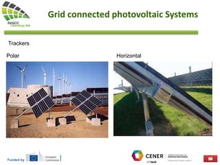 Funded by
Grid connected photovoltaic Systems
Trackers
Polar Horizontal
 