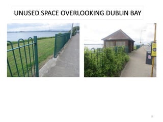 UNUSED SPACE OVERLOOKING DUBLIN BAY
10
 
