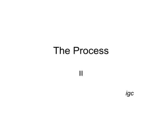 The Process II igc 