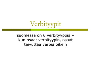 Verbityypit suomessa on 6 verbityyppiä – kun osaat verbityypin, osaat taivuttaa verbiä oikein 