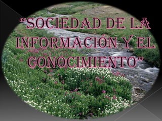 “sociedad de la información y el conocimiento” 