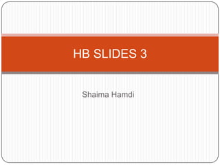 Shaima Hamdi HB SLIDES 3 