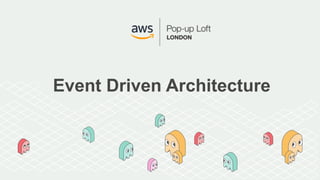 Event Driven Architecture
 