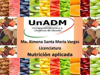Ma. Ximena Santa María Vargas
Licenciatura
Nutrición aplicada
 