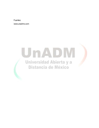 Fuentes:
www.unadmx.com
 