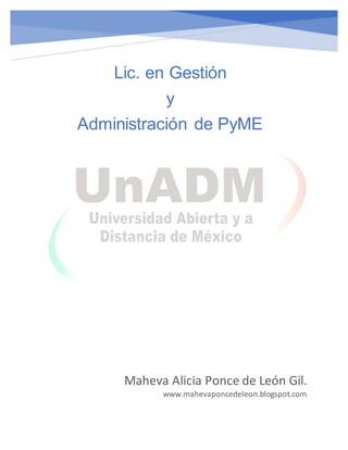 Maheva Alicia Ponce de León Gil.
www.mahevaponcedeleon.blogspot.com
Lic. en Gestión
y
Administración de PyME
 