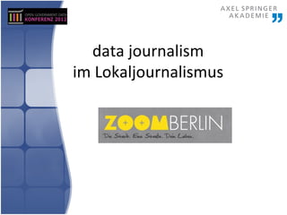 data journalism
im Lokaljournalismus
 