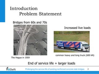 2Prolonging the service life of existing reinforced concrete slab bridges
Introduction
Problem Statement
Bridges from 60s ...